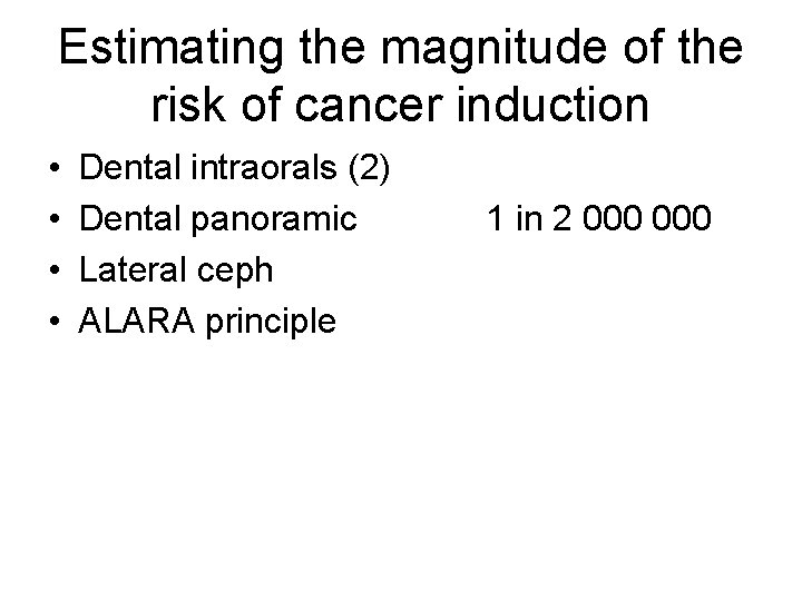 Estimating the magnitude of the risk of cancer induction • • Dental intraorals (2)