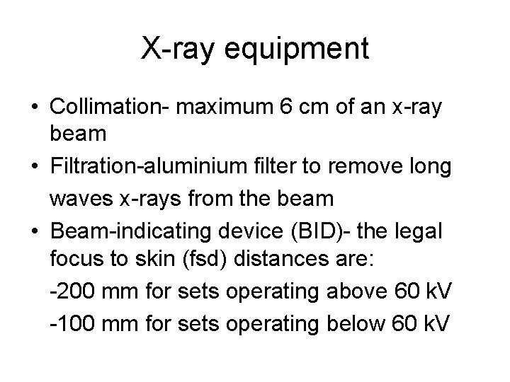 X-ray equipment • Collimation- maximum 6 cm of an x-ray beam • Filtration-aluminium filter