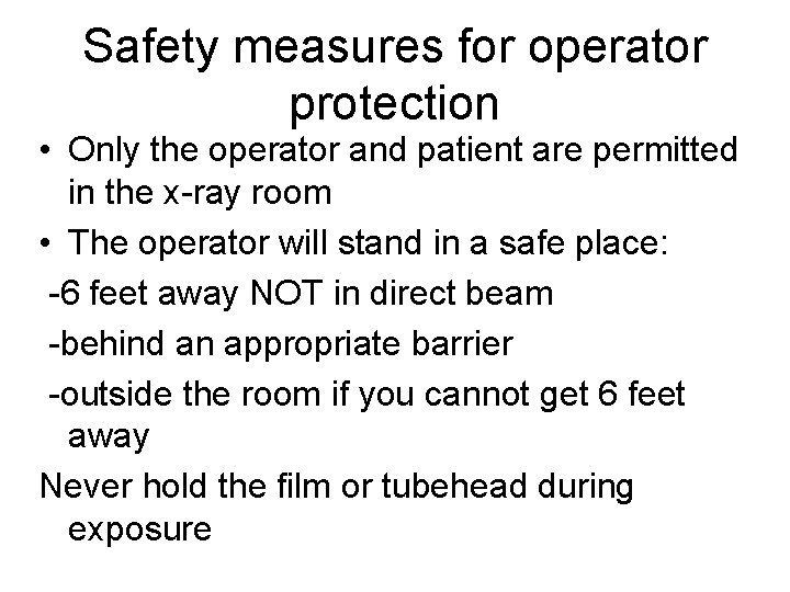 Safety measures for operator protection • Only the operator and patient are permitted in