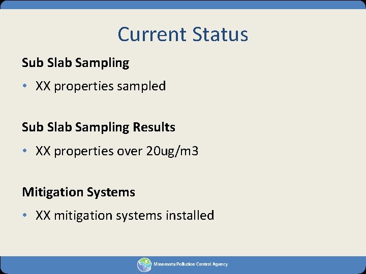 Current Status Sub Slab Sampling • XX properties sampled Sub Slab Sampling Results •