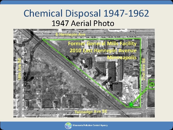 Chemical Disposal 1947 -1962 1947 Aerial Photo Former General Mills Facility 2010 East Hennepin
