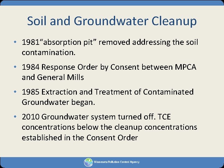 Soil and Groundwater Cleanup • 1981“absorption pit” removed addressing the soil contamination. • 1984