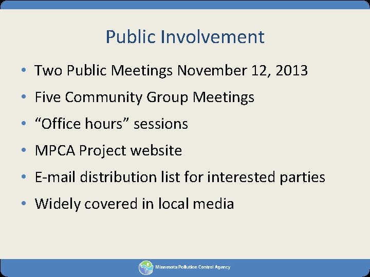 Public Involvement • Two Public Meetings November 12, 2013 • Five Community Group Meetings