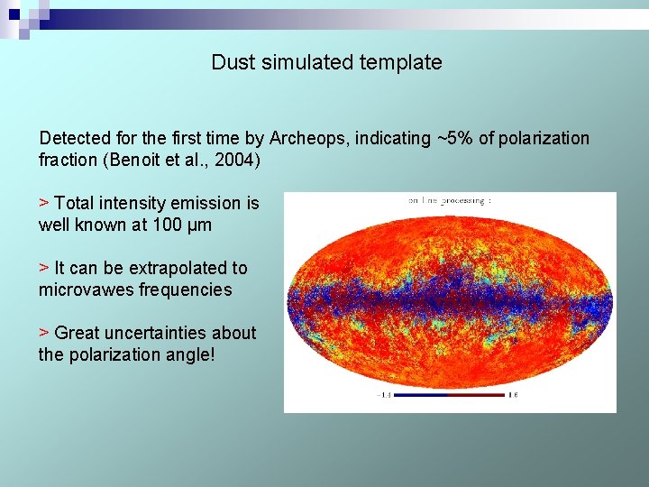 Dust simulated template Detected for the first time by Archeops, indicating ~5% of polarization