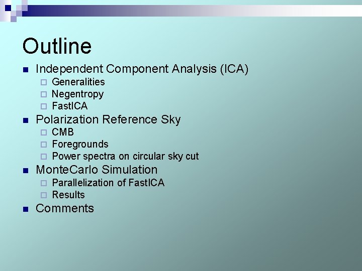 Outline n Independent Component Analysis (ICA) ¨ ¨ ¨ n Polarization Reference Sky ¨