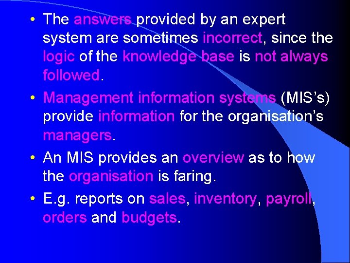  • The answers provided by an expert system are sometimes incorrect, since the