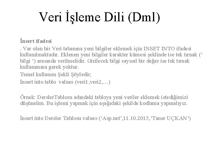 Veri İşleme Dili (Dml) İnsert ifadesi. Var olan bir Veri tabanına yeni bilgiler eklemek