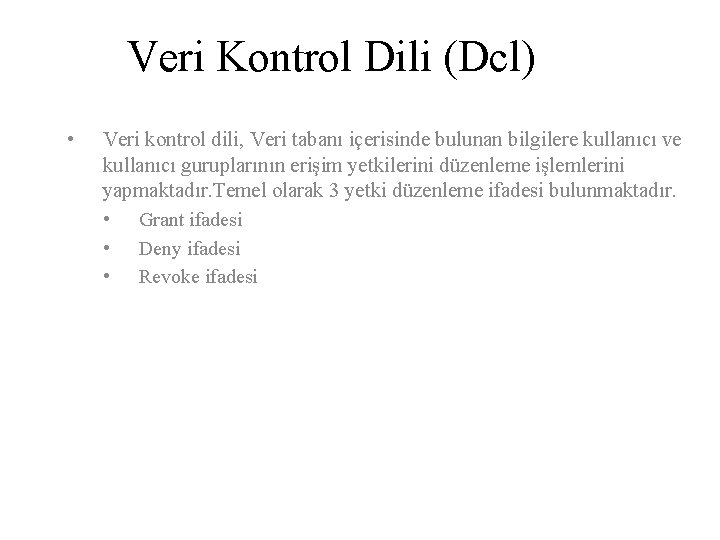 Veri Kontrol Dili (Dcl) • Veri kontrol dili, Veri tabanı içerisinde bulunan bilgilere kullanıcı