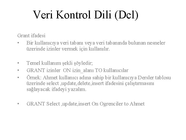 Veri Kontrol Dili (Dcl) Grant ifadesi • Bir kullanıcıya veri tabanı veya veri tabanında