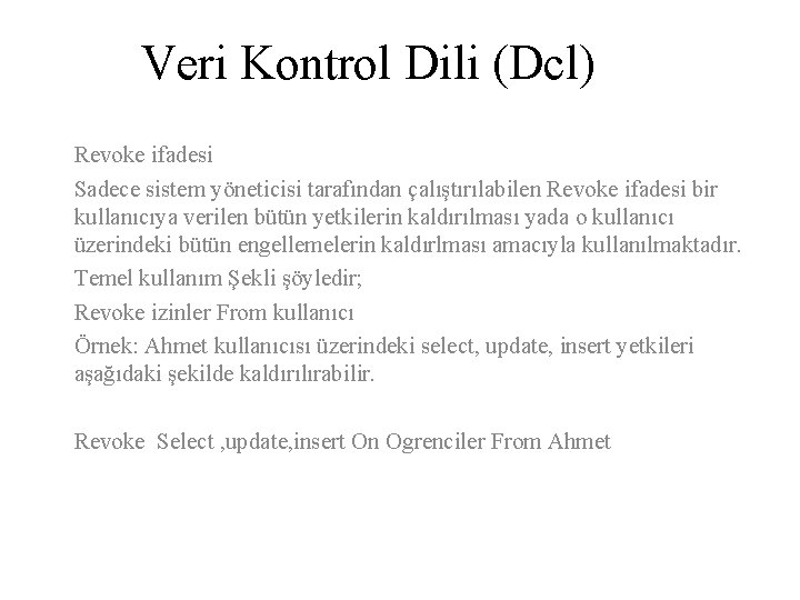 Veri Kontrol Dili (Dcl) Revoke ifadesi Sadece sistem yöneticisi tarafından çalıştırılabilen Revoke ifadesi bir
