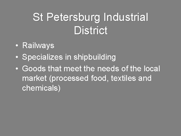 St Petersburg Industrial District • Railways • Specializes in shipbuilding • Goods that meet St Petersburg Industrial District • Railways • Specializes in shipbuilding • Goods that meet