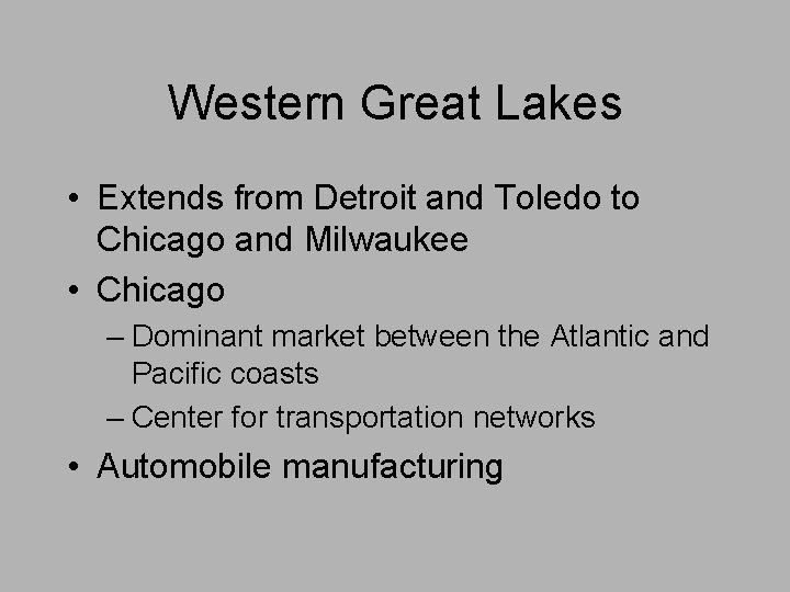 Western Great Lakes • Extends from Detroit and Toledo to Chicago and Milwaukee • Western Great Lakes • Extends from Detroit and Toledo to Chicago and Milwaukee •