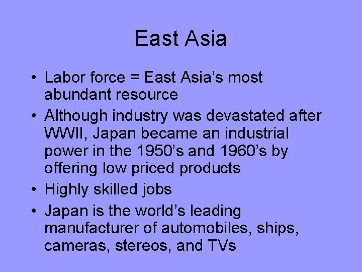 East Asia • Labor force = East Asia’s most abundant resource • Although industry East Asia • Labor force = East Asia’s most abundant resource • Although industry