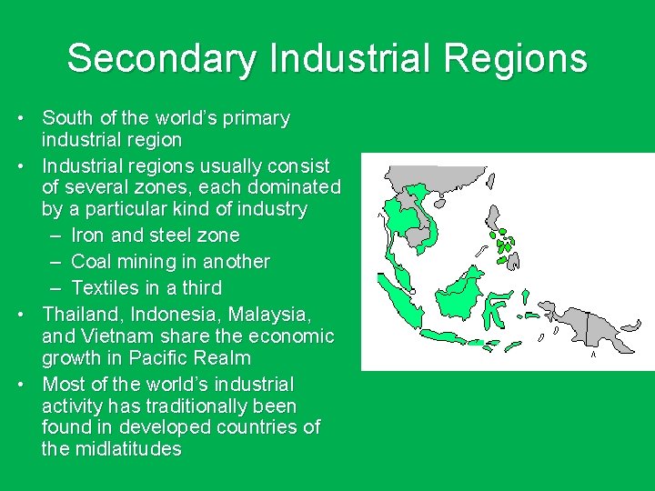 Secondary Industrial Regions • South of the world’s primary industrial region • Industrial regions Secondary Industrial Regions • South of the world’s primary industrial region • Industrial regions