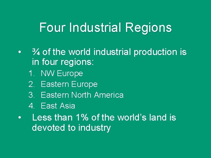 Four Industrial Regions • ¾ of the world industrial production is in four regions: Four Industrial Regions • ¾ of the world industrial production is in four regions: