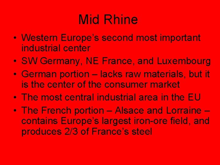 Mid Rhine • Western Europe’s second most important industrial center • SW Germany, NE Mid Rhine • Western Europe’s second most important industrial center • SW Germany, NE