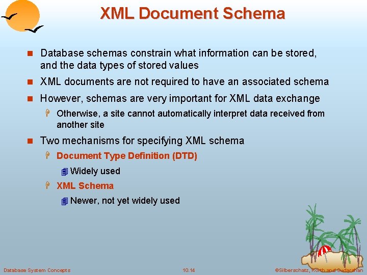 XML Document Schema n Database schemas constrain what information can be stored, and the