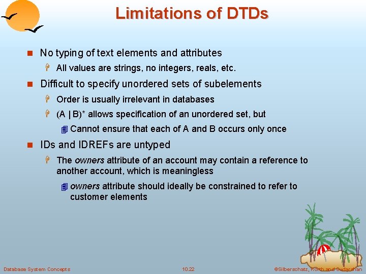 Limitations of DTDs n No typing of text elements and attributes H All values