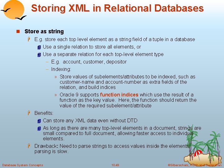 Storing XML in Relational Databases n Store as string H E. g. store each