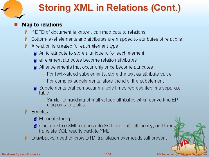 Storing XML in Relations (Cont. ) n Map to relations H If DTD of