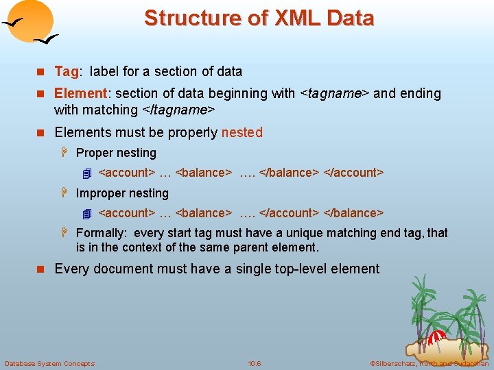 Structure of XML Data n Tag: label for a section of data n Element: