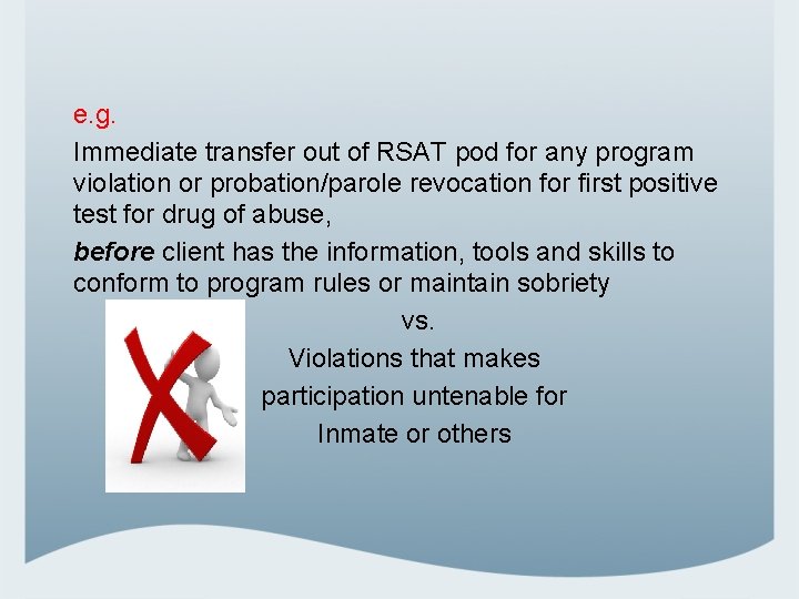e. g. Immediate transfer out of RSAT pod for any program violation or probation/parole