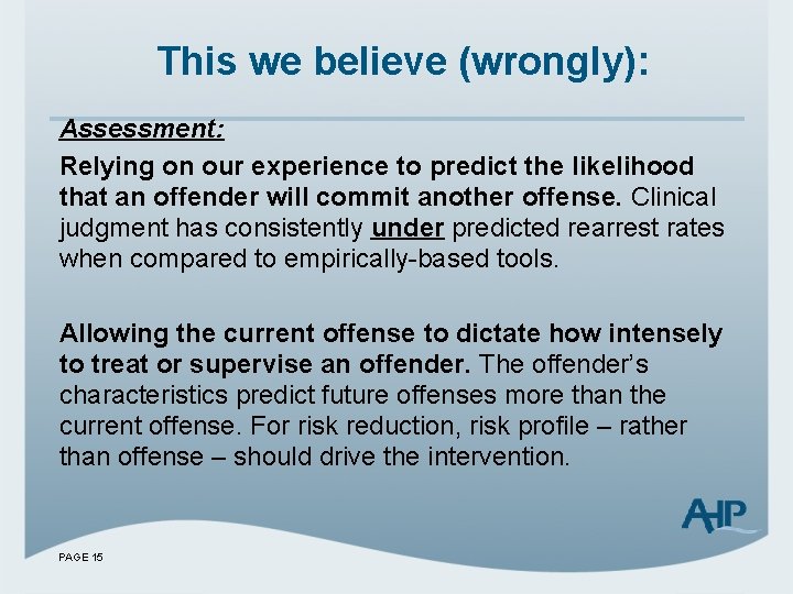 This we believe (wrongly): Assessment: Relying on our experience to predict the likelihood that