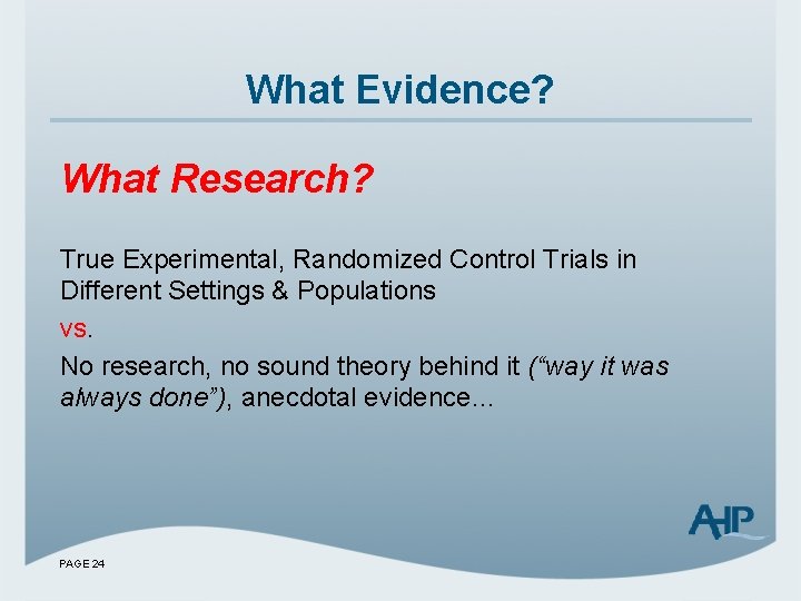 What Evidence? What Research? True Experimental, Randomized Control Trials in Different Settings & Populations