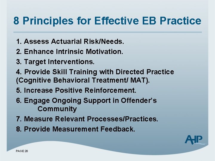 8 Principles for Effective EB Practice 1. Assess Actuarial Risk/Needs. 2. Enhance Intrinsic Motivation.