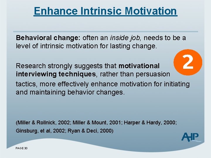 Enhance Intrinsic Motivation Behavioral change: often an inside job, needs to be a level