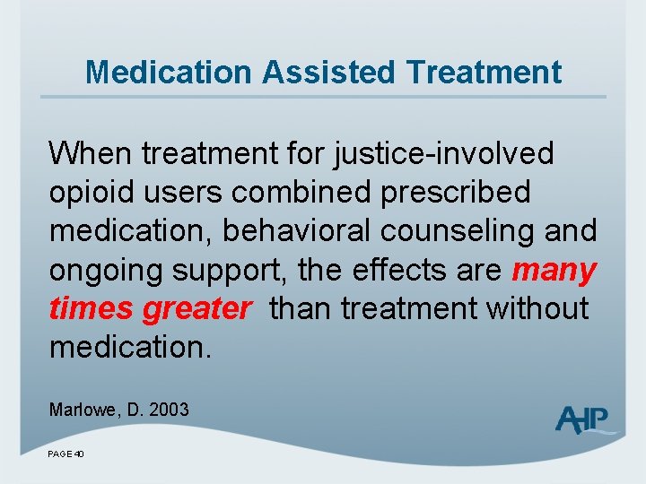 Medication Assisted Treatment When treatment for justice-involved opioid users combined prescribed medication, behavioral counseling