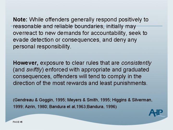 Note: While offenders generally respond positively to reasonable and reliable boundaries, initially may overreact