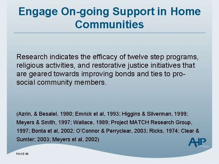 Engage On-going Support in Home Communities Research indicates the efficacy of twelve step programs,