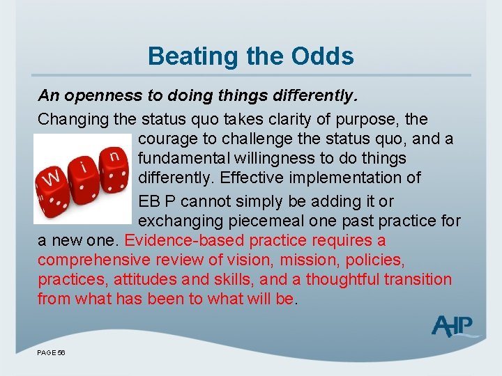Beating the Odds An openness to doing things differently. Changing the status quo takes
