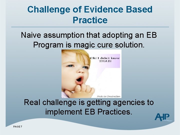 Challenge of Evidence Based Practice Naive assumption that adopting an EB Program is magic