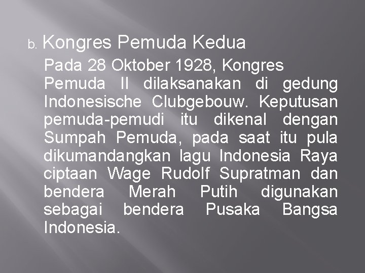 b. Kongres Pemuda Kedua Pada 28 Oktober 1928, Kongres Pemuda II dilaksanakan di gedung