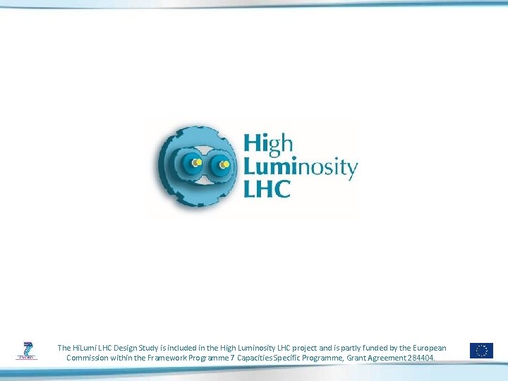 The Hi. Lumi LHC Design Study is included in the High Luminosity LHC project