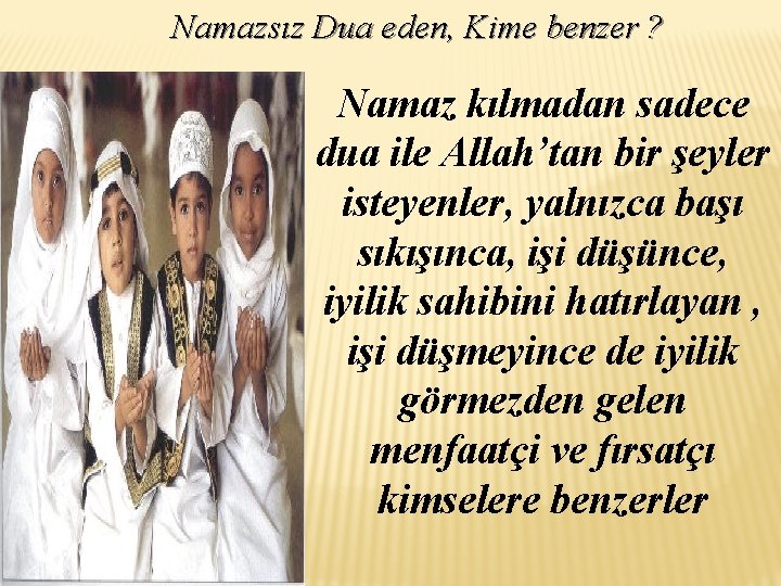 Namazsız Dua eden, Kime benzer ? Namaz kılmadan sadece dua ile Allah’tan bir şeyler