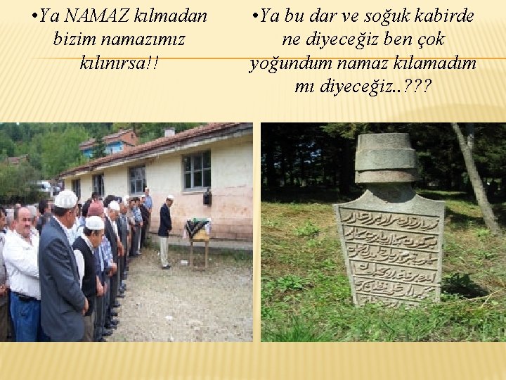  • Ya NAMAZ kılmadan bizim namazımız kılınırsa!! • Ya bu dar ve soğuk