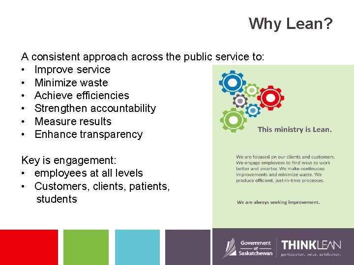 Why Lean? A consistent approach across the public service to: • Improve service •