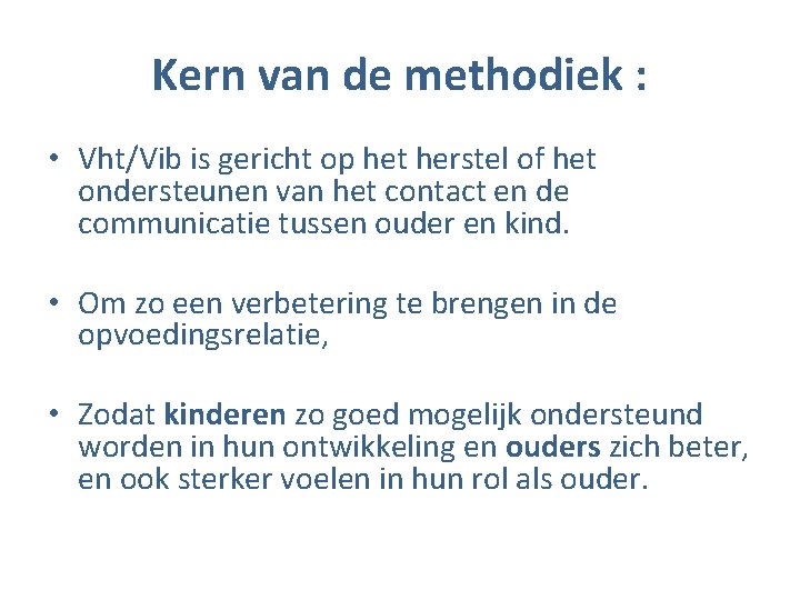 Kern van de methodiek : • Vht/Vib is gericht op het herstel of het