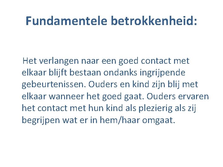 Fundamentele betrokkenheid: Het verlangen naar een goed contact met elkaar blijft bestaan ondanks ingrijpende