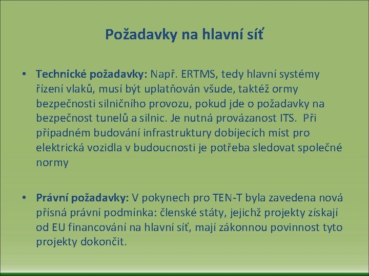 Požadavky na hlavní síť • Technické požadavky: Např. ERTMS, tedy hlavní systémy řízení vlaků,