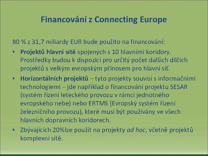 Financování z Connecting Europe 80 % z 31, 7 miliardy EUR bude použito na