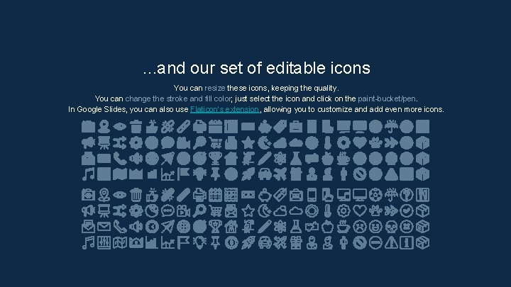 . . . and our set of editable icons You can resize these icons,