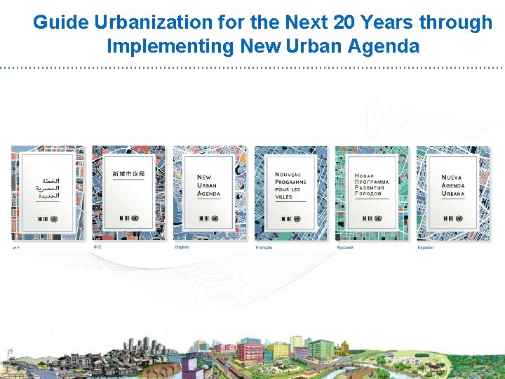 Guide Urbanization for the Next 20 Years through Implementing New Urban Agenda 