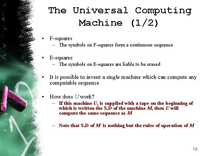 The Universal Computing Machine (1/2) • F-squares – The symbols on F-squares form a The Universal Computing Machine (1/2) • F-squares – The symbols on F-squares form a
