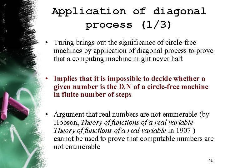 Application of diagonal process (1/3) • Turing brings out the significance of circle-free machines Application of diagonal process (1/3) • Turing brings out the significance of circle-free machines