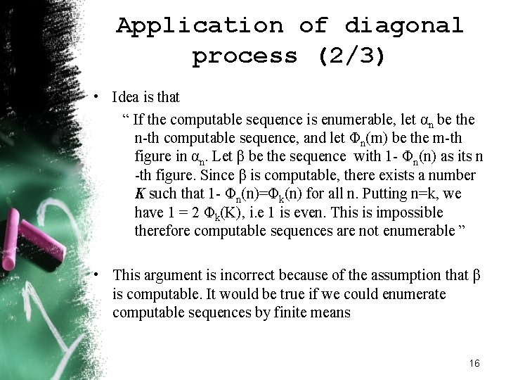 Application of diagonal process (2/3) • Idea is that “ If the computable sequence Application of diagonal process (2/3) • Idea is that “ If the computable sequence