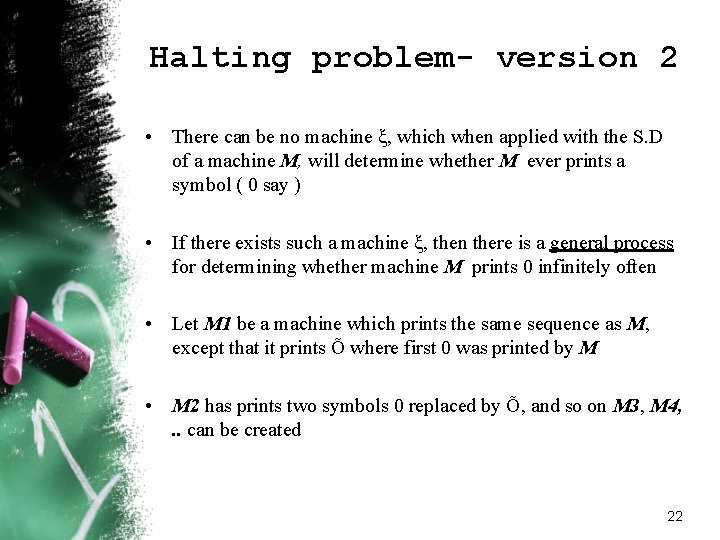 Halting problem- version 2 • There can be no machine ξ, which when applied Halting problem- version 2 • There can be no machine ξ, which when applied